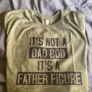 It’s not a Dad Bod It’s a Father Figure T-Shirt